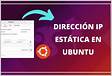 Cómo Configurar IP Estática En Ubuntu Server 22.0